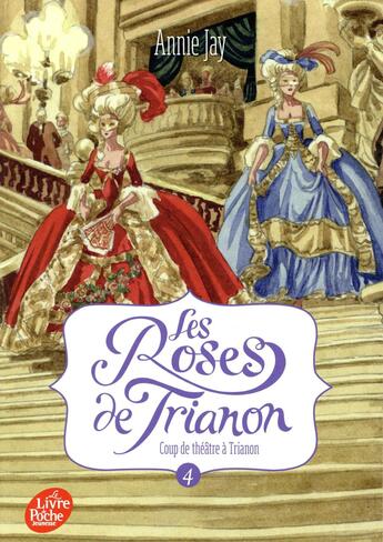 Couverture du livre « Les roses de Trianon Tome 4 : coup de théâtre à Trianon » de Annie Jay aux éditions Le Livre De Poche Jeunesse