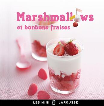 Couverture du livre « Marshmallows ; bonbons fraises » de Emilie Guelpa aux éditions Larousse