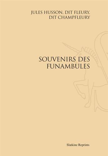 Couverture du livre « Souvenirs des funambules (1859) » de Jules Husson aux éditions Slatkine Reprints