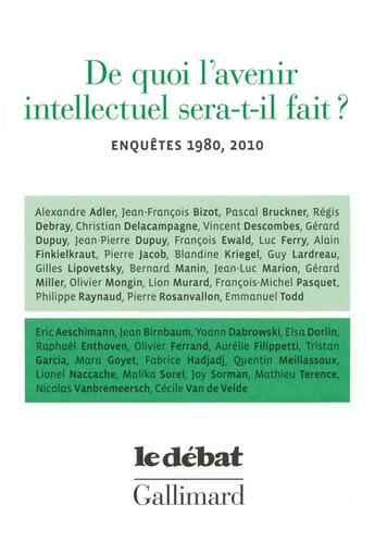 Couverture du livre « De quoi l'avenir intellectuel sera-t-il fait ? enquêtes 1980-2010 » de  aux éditions Gallimard