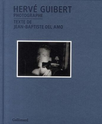 Couverture du livre « Hervé Guibert photographe » de Jean-Baptiste Del Amo aux éditions Gallimard