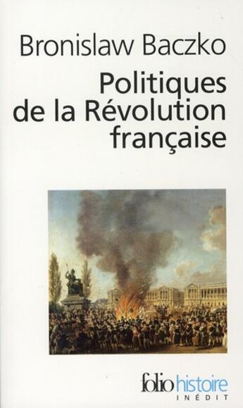 Couverture du livre « Politiques de la Révolution française » de Bronislaw Baczko aux éditions Folio