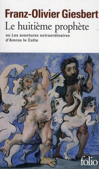Couverture du livre « Le huitième prophète ou les aventures extraordinaires d'Amros le Celte » de Franz-Olivier Giesbert aux éditions Folio