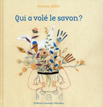 Couverture du livre « Qui a volé le savon ? » de Annalisa Bollini aux éditions Gallimard Jeunesse Giboulees