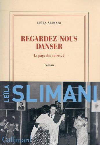 Couverture du livre « Le pays des autres Tome 2 : regardez-nous danser » de Leila Slimani aux éditions Gallimard
