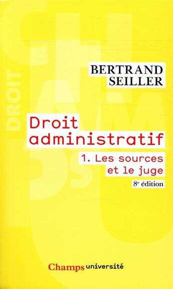 Couverture du livre « Droit administratif - vol01 - les sources et le juge » de Bertrand Seiller aux éditions Flammarion