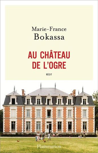 Couverture du livre « Au château de l'ogre » de Marie-France Bokassa aux éditions Flammarion