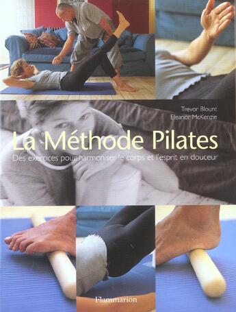 Couverture du livre « La methode pilates - des exercices pour harmoniser le corps et l'esprit en douceur » de Mckenzie/Blount aux éditions Flammarion