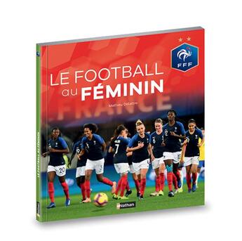 Couverture du livre « Le football au féminin » de Mathieu Delattre aux éditions Nathan