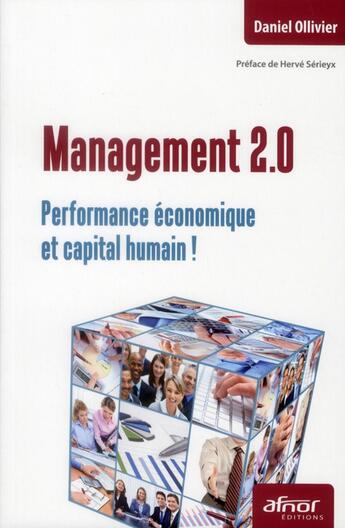 Couverture du livre « Management 2.0 ; performance économique et capital humain ! » de Daniel Ollivier aux éditions Afnor