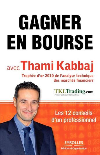 Couverture du livre « Gagner en bourse avec Thami Kabbaj ; les 12 conseils d'un professionnel » de Thami Kabbaj aux éditions Organisation