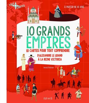 Couverture du livre « 10 grands empires ; 10 cartes pour tout comprendre » de Imre Feiner aux éditions Fleurus