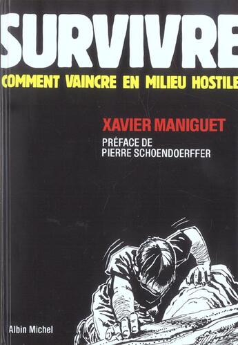 Couverture du livre « Survivre ; comment vaincre en milieu hostile » de Xavier Maniguet aux éditions Albin Michel