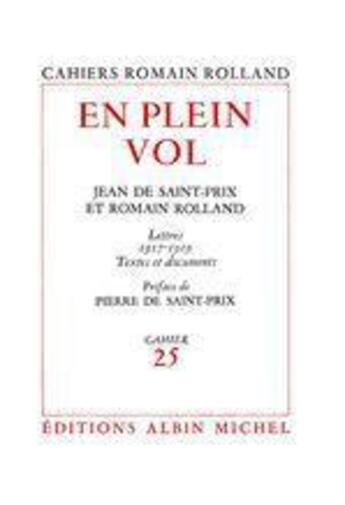 Couverture du livre « En plein vol - correspondance de romain rolland et jean de saint-prix - lettres (1917-1919), textes » de Romain Rolland aux éditions Albin Michel