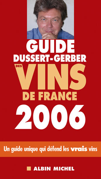 Couverture du livre « Guide Dussert-Gerber Des Vins De France 2006 » de Patrick Dussert-Gerber aux éditions Albin Michel