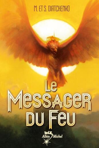 Couverture du livre « Le messager du feu » de Serguei Diatchenko et Marina Diatchenko aux éditions Albin Michel Jeunesse