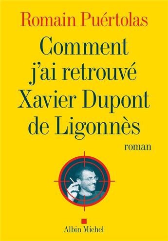 Couverture du livre « Comment j'ai retrouvé Xavier Dupont de Ligonnès » de Romain Puertolas aux éditions Albin Michel