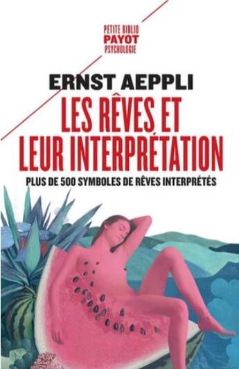Couverture du livre « Les rêves et leur interprétation ; plus de 500 symboles de rêves interprétés » de Ernest Aeppli aux éditions Payot