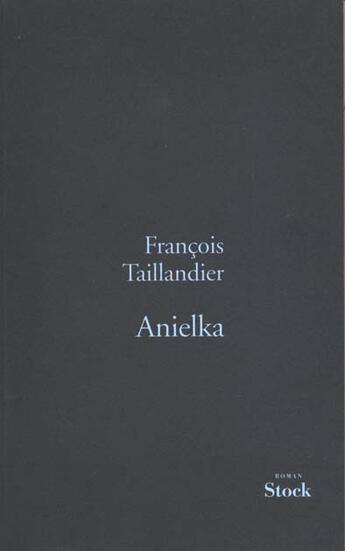 Couverture du livre « Anielka » de Francois Taillandier aux éditions Stock