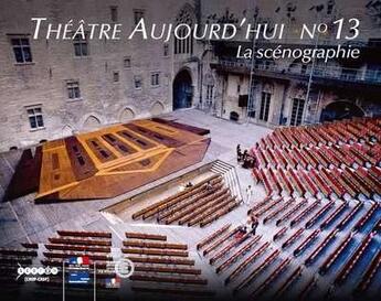 Couverture du livre « THEATRE D'AUJOURD'HUI T.13 ; la scénographie » de  aux éditions Reseau Canope