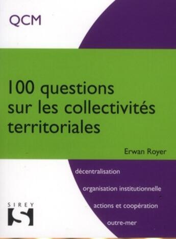 Couverture du livre « 100 questions sur les collectivités territoriales » de Erwan Royer aux éditions Sirey