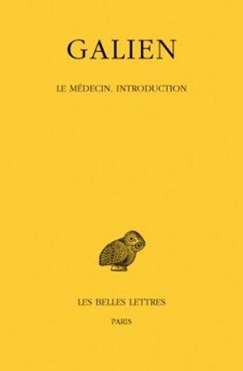 Couverture du livre « Le medecin. introduction » de Galien aux éditions Belles Lettres