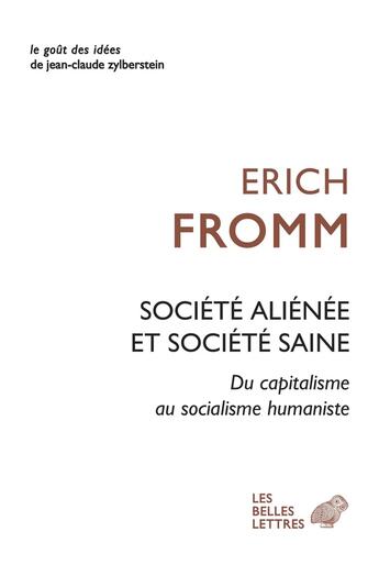 Couverture du livre « Société aliénée et société saine : Du capitalisme au socialisme humaniste » de Erich Fromm aux éditions Belles Lettres