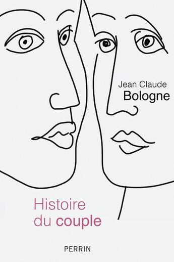 Couverture du livre « Histoire du couple » de Jean Claude Bologne aux éditions Perrin