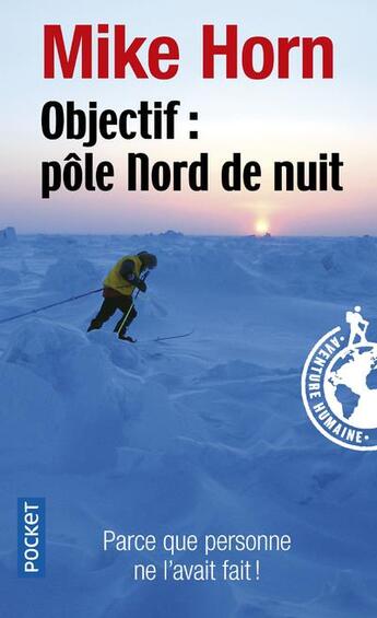 Couverture du livre « Objectif Pôle Nord de nuit » de Mike Horn aux éditions Pocket