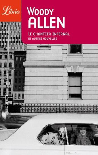 Couverture du livre « Le chantier infernal ; et autres nouvelles » de Woody Allen aux éditions J'ai Lu