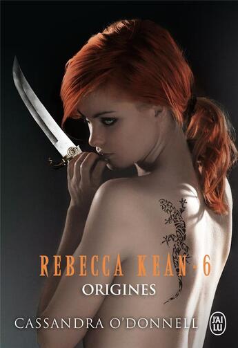 Couverture du livre « Rebecca Kean Tome 6 : origines » de Cassandra O'Donnell aux éditions J'ai Lu