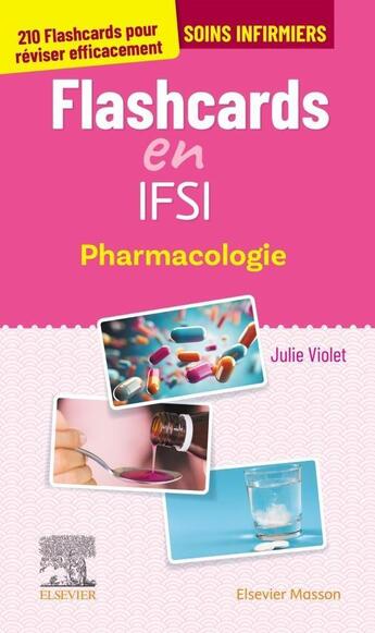 Couverture du livre « Flashcards en IFSI ; Pharmacologie ; 210 flashcards pour réviser efficacement » de Julie Violet aux éditions Elsevier-masson