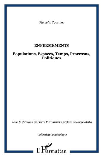 Couverture du livre « Enfermements ; populations, espaces, temps, processus, politiques » de Pierre V. Tournier aux éditions L'harmattan