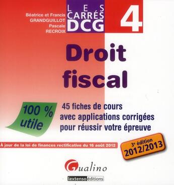 Couverture du livre « DCG 4 ; droit fiscal 2012-2013 (3e édition) » de Beatrice Grandguillot et Francis Grandguillot et Pascale Recroix aux éditions Gualino