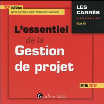 Couverture du livre « L'essentiel de la gestion de projet 2016-2017 » de Roger Aim aux éditions Gualino