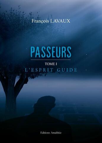 Couverture du livre « Passeurs - tome 1 : l'esprit guide » de Lavaux aux éditions Amalthee