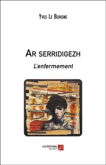 Couverture du livre « Ar serridigezh - l enfermement » de Yves Le Borgne aux éditions Editions Du Net