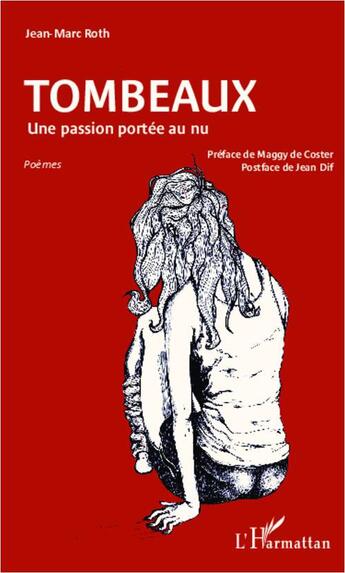 Couverture du livre « Tombeaux ; une passion portée au nu » de Jean-Marc Roth aux éditions L'harmattan