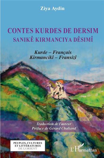 Couverture du livre « Contes kurdes de dersim ; sanike kirmanciya desimi » de Ziya Aydin aux éditions L'harmattan