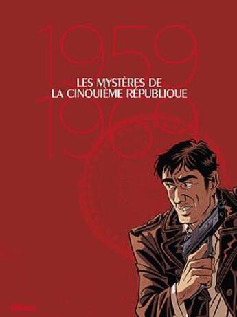 Couverture du livre « Les mystères de la cinquième République : coffret Intégrale : 1959-1969 » de Francois Ravard et Philippe Richelle aux éditions Glenat