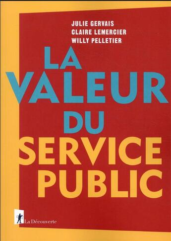 Couverture du livre « La valeur du service public » de Claire Lemercier et Julie Gervais et Willy Pelletier aux éditions La Decouverte