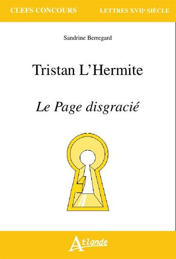 Couverture du livre « Tristan l'Hermite ; le page disgracié » de Sandrine Berregard aux éditions Atlande Editions