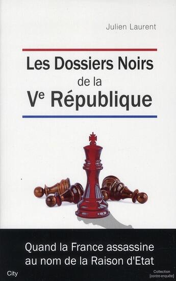 Couverture du livre « Les dossiers noirs de la Ve république » de Julien Laurent aux éditions City