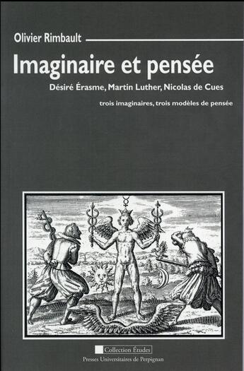 Couverture du livre « Imaginaire et pensée : Désiré Erasme, Martin Luther, Nicolas de Cues : trois imaginaires, trois modèles de pensée » de Olivier Rimbault aux éditions Pu De Perpignan