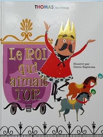 Couverture du livre « Le roi qui aimait l'or » de Xavier Thomas et Genie Espinosa aux éditions Thomas Jeunesse