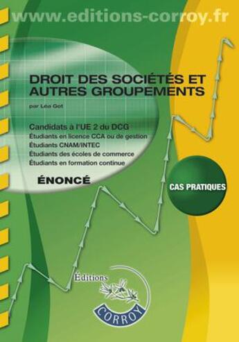 Couverture du livre « Droit des sociétés et autres groupements ; énoncé ; candidats à l'UE 2 du DCG ; cas pratiques (8e édition) » de Lea Got aux éditions Corroy