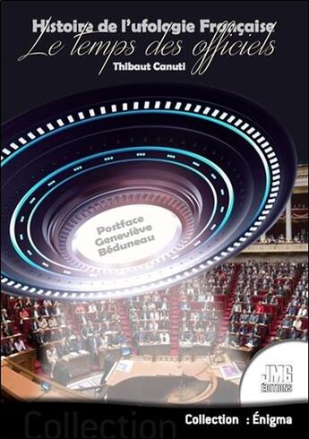 Couverture du livre « Histoire de l'ufologie française ; le temps des officiels » de Thibaut Canuti aux éditions Jmg