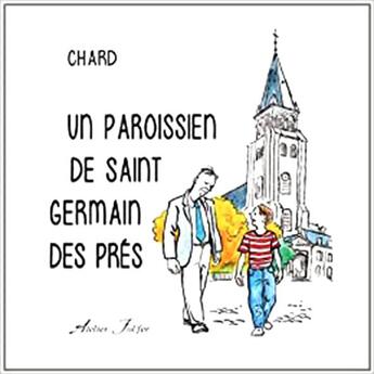 Couverture du livre « Un paroissien de Saint-Germain-des-Prés » de Chard aux éditions Atelier Fol'fer