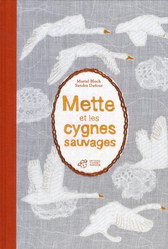 Couverture du livre « Mette et les cygnes sauvages » de Muriel Bloch et Sandra Dufour aux éditions Thierry Magnier