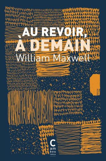 Couverture du livre « Au revoir, à demain » de William Maxwell aux éditions Cambourakis